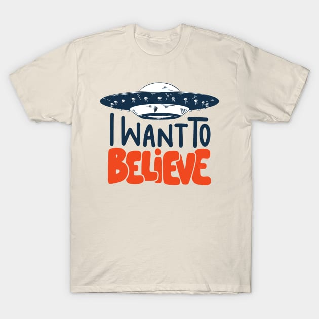 I Want To Believe in UFO T-Shirt by KiyoMi